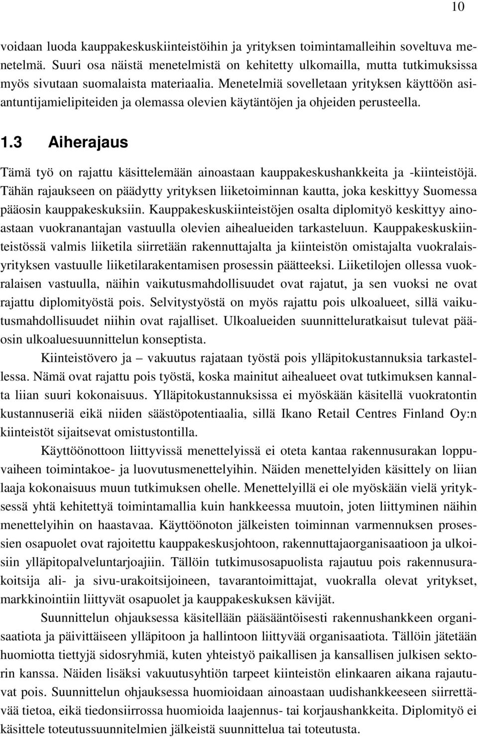 Menetelmiä sovelletaan yrityksen käyttöön asiantuntijamielipiteiden ja olemassa olevien käytäntöjen ja ohjeiden perusteella. 1.