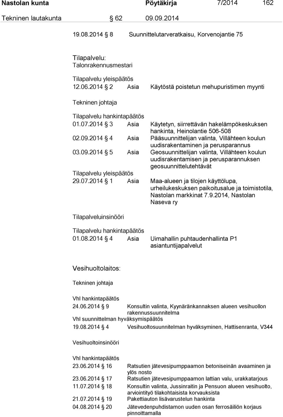 2014 4 Asia Pääsuunnittelijan valinta, Villähteen koulun uudisrakentaminen ja perusparannus 03.09.