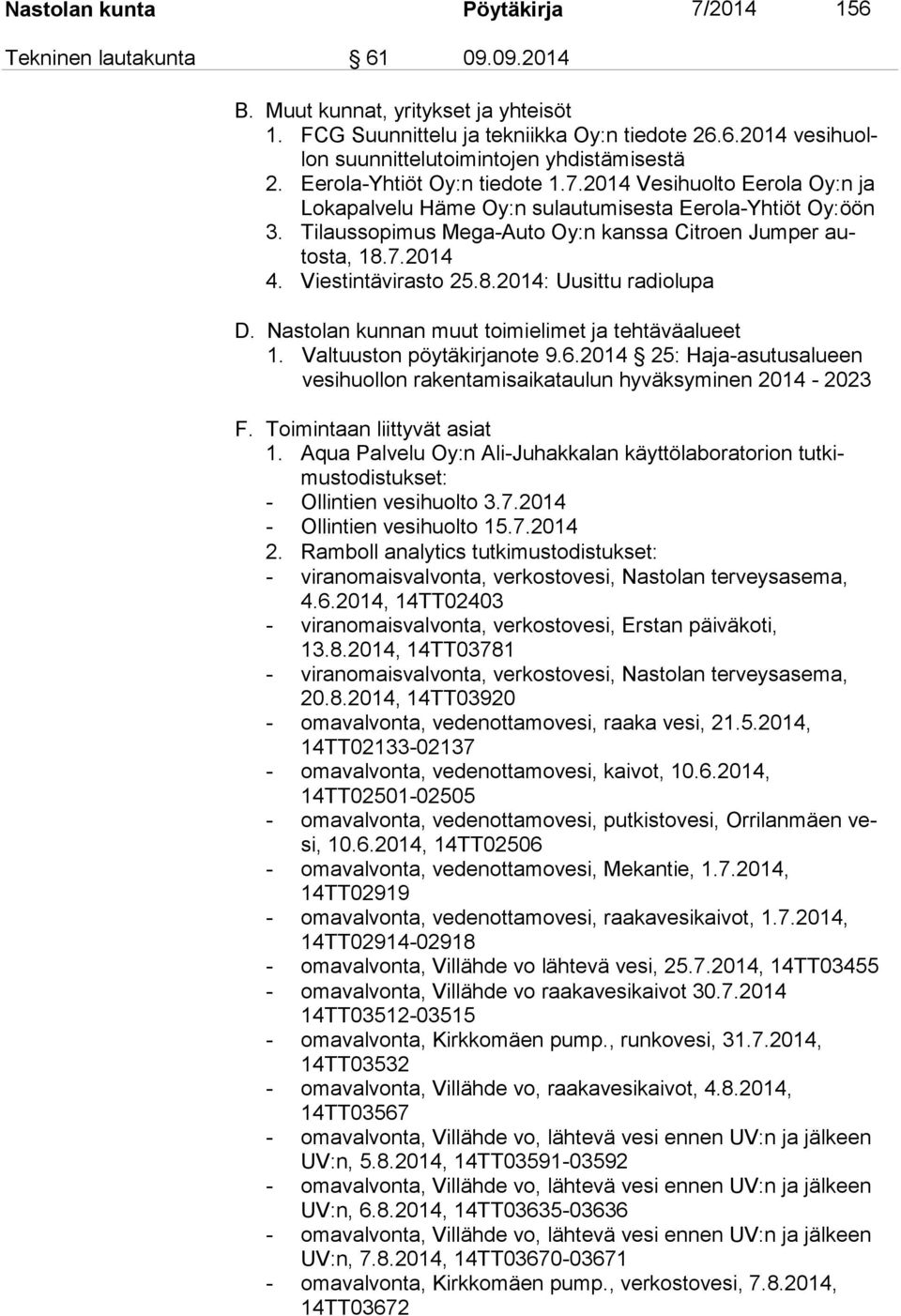 Viestintävirasto 25.8.2014: Uusittu radiolupa D. Nastolan kunnan muut toimielimet ja tehtäväalueet 1. Valtuuston pöytäkirjanote 9.6.