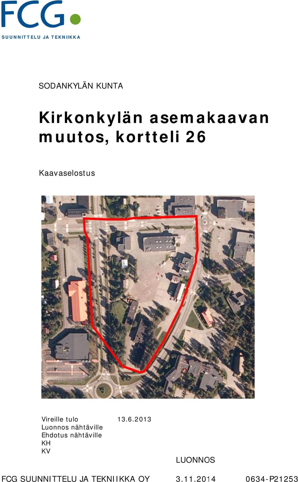 tulo Luonnos nähtäville Ehdotus nähtäville KH KV 13.6.