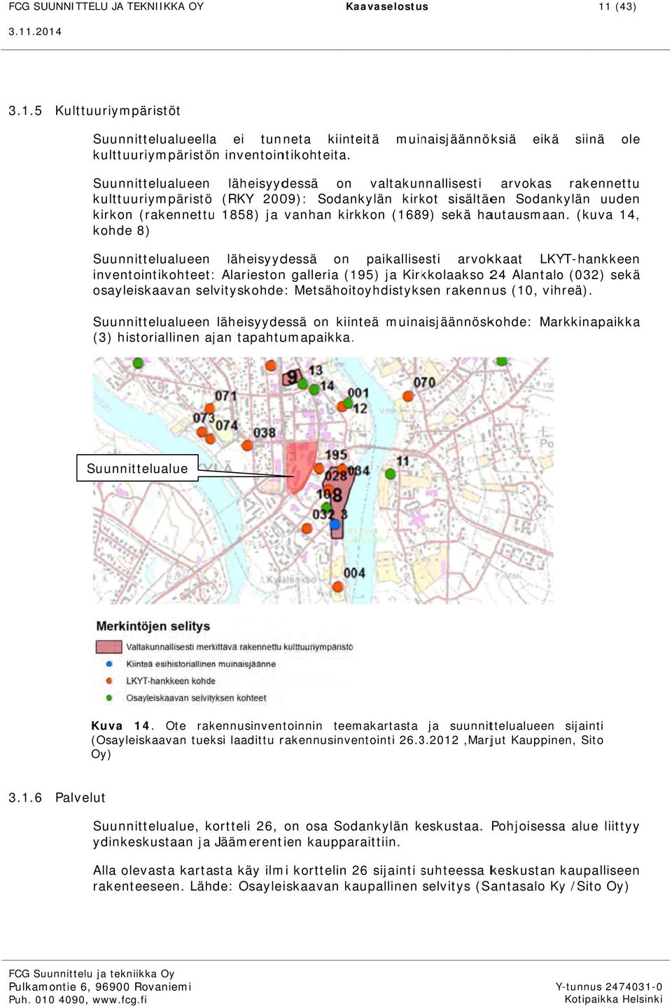 (rakennettu 1858) ja vanhan kirkkon (1689) sekä hautausmaan.