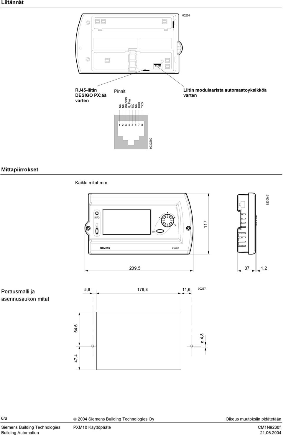 mm 9230M01 INFO OK 117 ESC PXM10 209,5 37 1,2 Porausmalli ja asennusaukon mitat 5,6 176,8