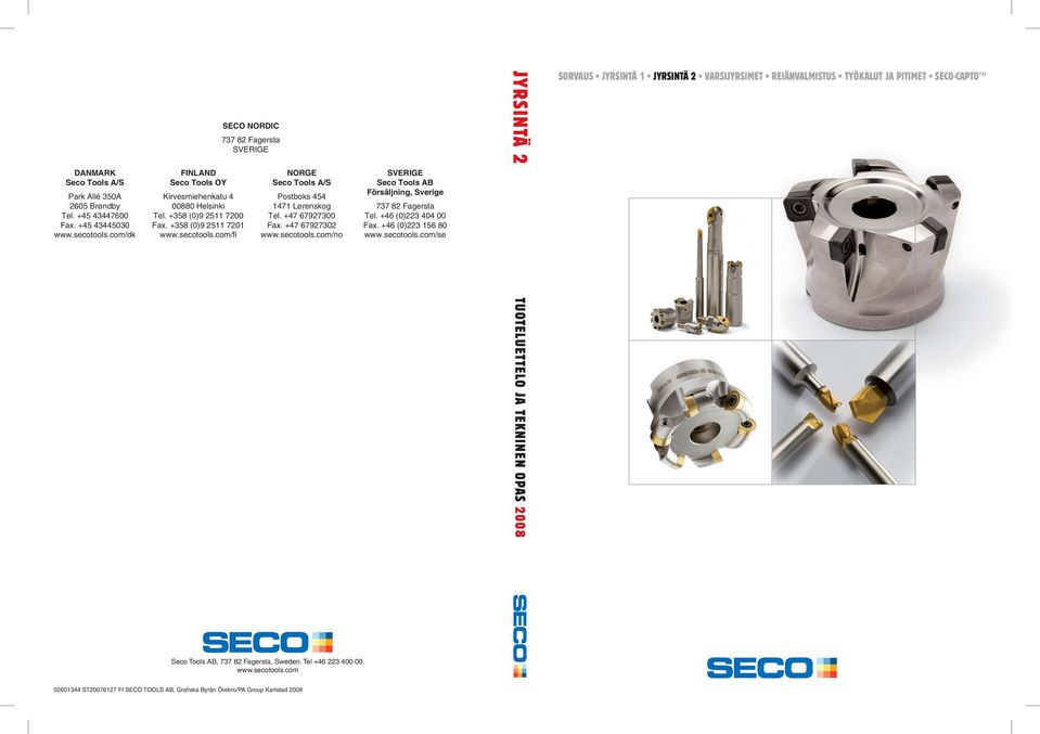 +46 (0)223 404 00 Fax. +46 (0)223 156 80 www.secotools.