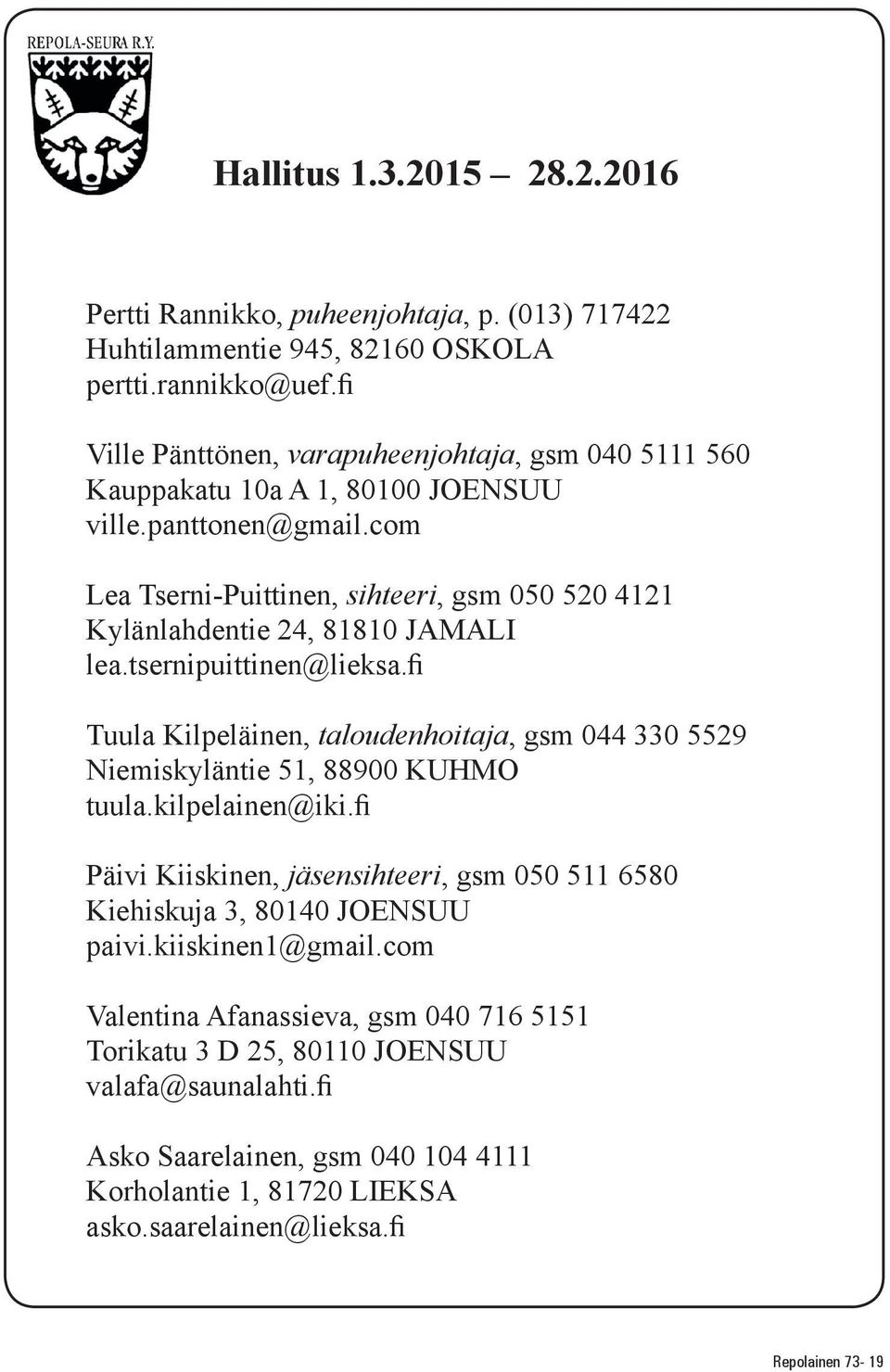 com Lea Tserni-Puittinen, sihteeri, gsm 050 520 4121 Kylänlahdentie 24, 81810 JAMALI lea.tsernipuittinen@lieksa.