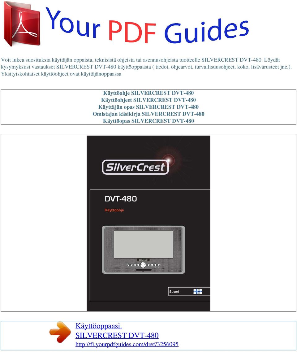 Yksityiskohtaiset käyttöohjeet ovat käyttäjänoppaassa Käyttöohje SILVERCREST DVT-480 Käyttöohjeet SILVERCREST DVT-480 Käyttäjän opas