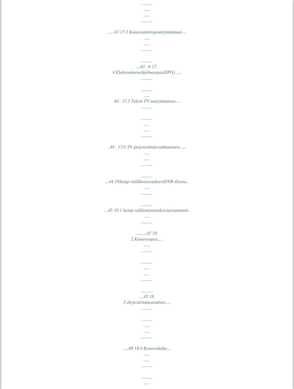 ...44 18Setup-valikko(asetukset)DVB-tilassa.....45 18.