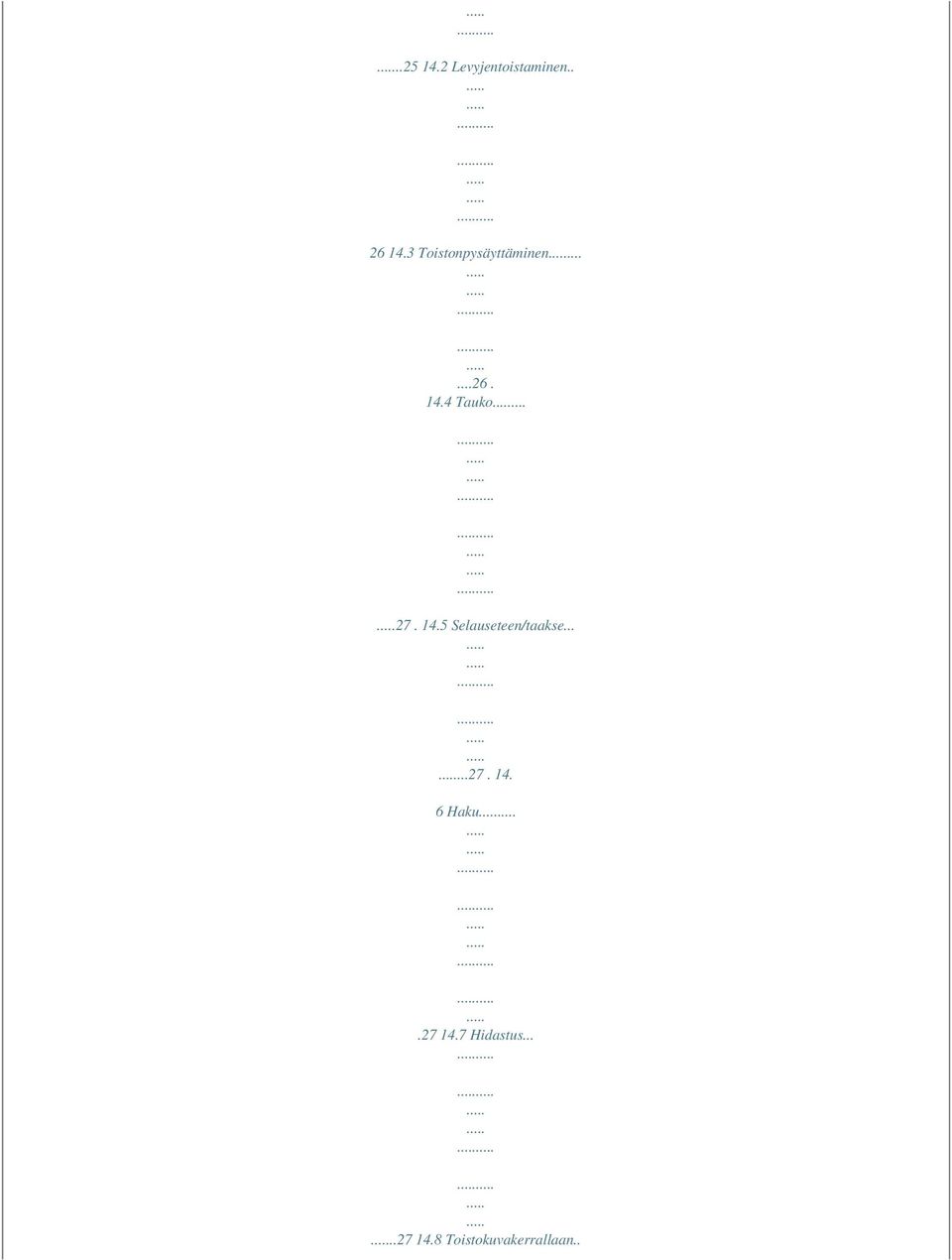 .. 27. 14.5 Selauseteen/taakse......27. 14. 6 Haku.