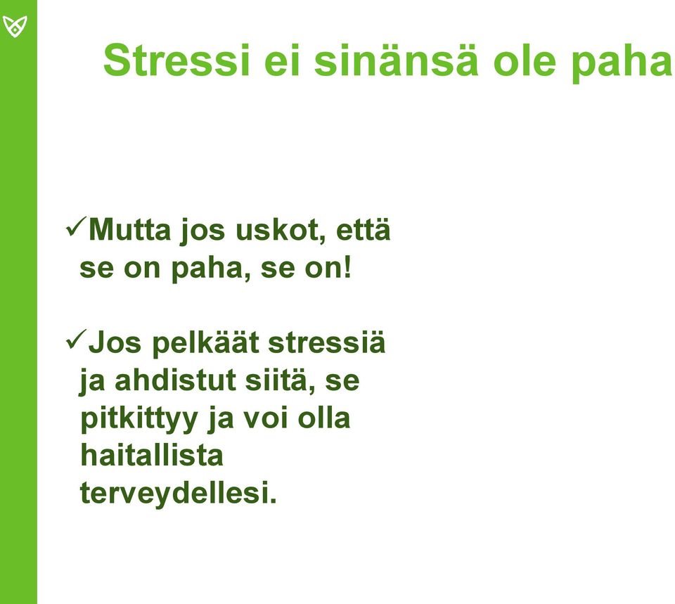 Jos pelkäät stressiä ja ahdistut siitä,