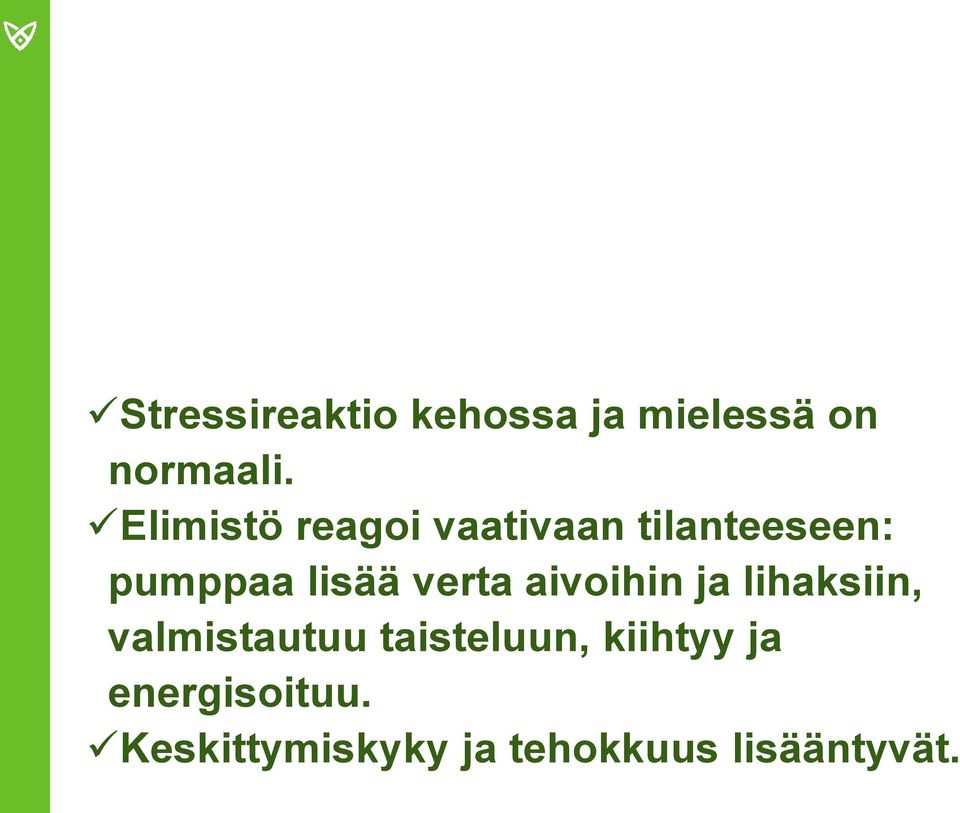 verta aivoihin ja lihaksiin, valmistautuu taisteluun,