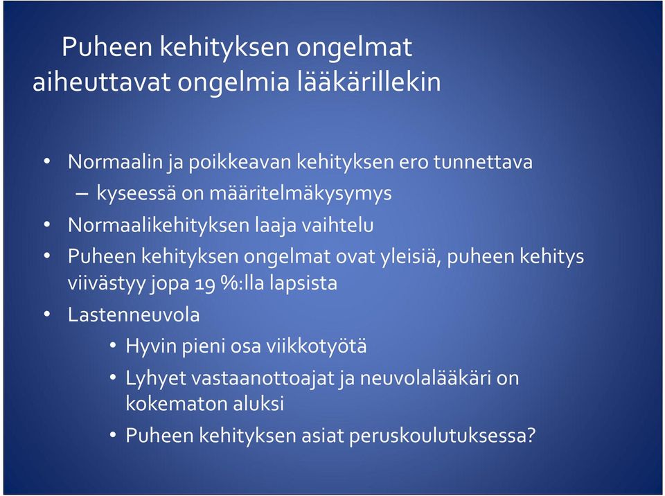 ovat yleisiä, puheen kehitys viivästyy jopa 19 %:lla lapsista Lastenneuvola Hyvin pieni osa