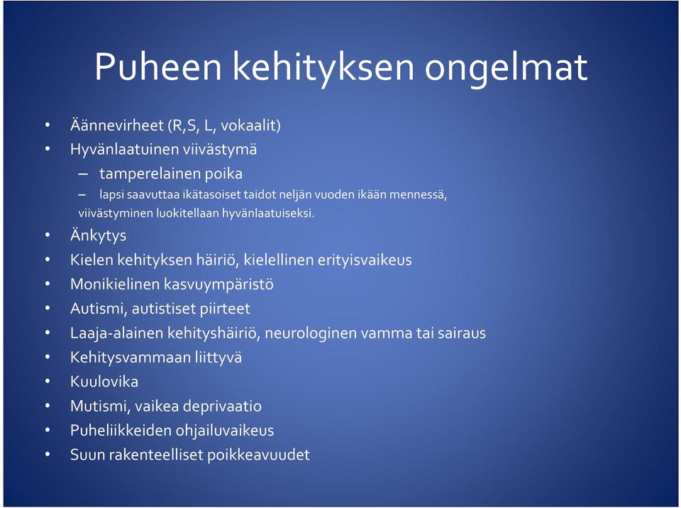 Änkytys Kielen kehityksen häiriö, kielellinen erityisvaikeus Monikielinen kasvuympäristö Autismi, autistiset piirteet