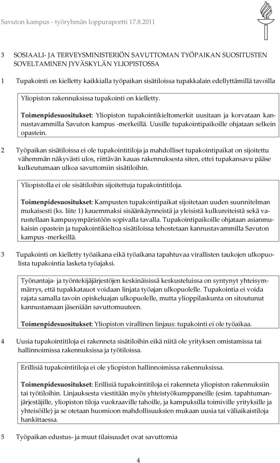 Uusille tupakointipaikoille ohjataan selkein opastein.