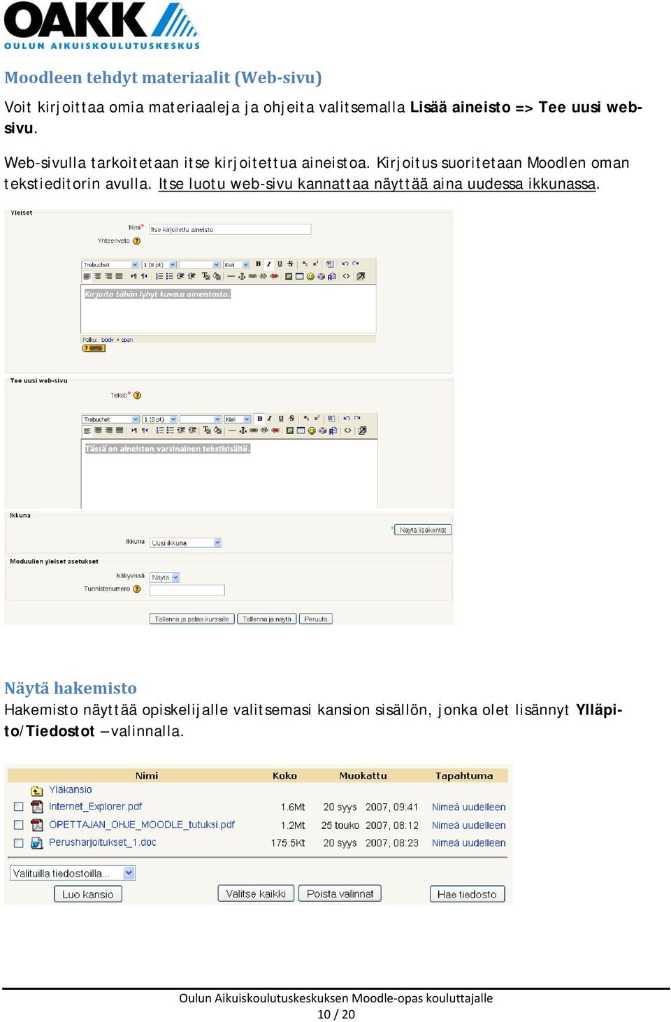 Kirjoitus suoritetaan Moodlen oman tekstieditorin avulla.