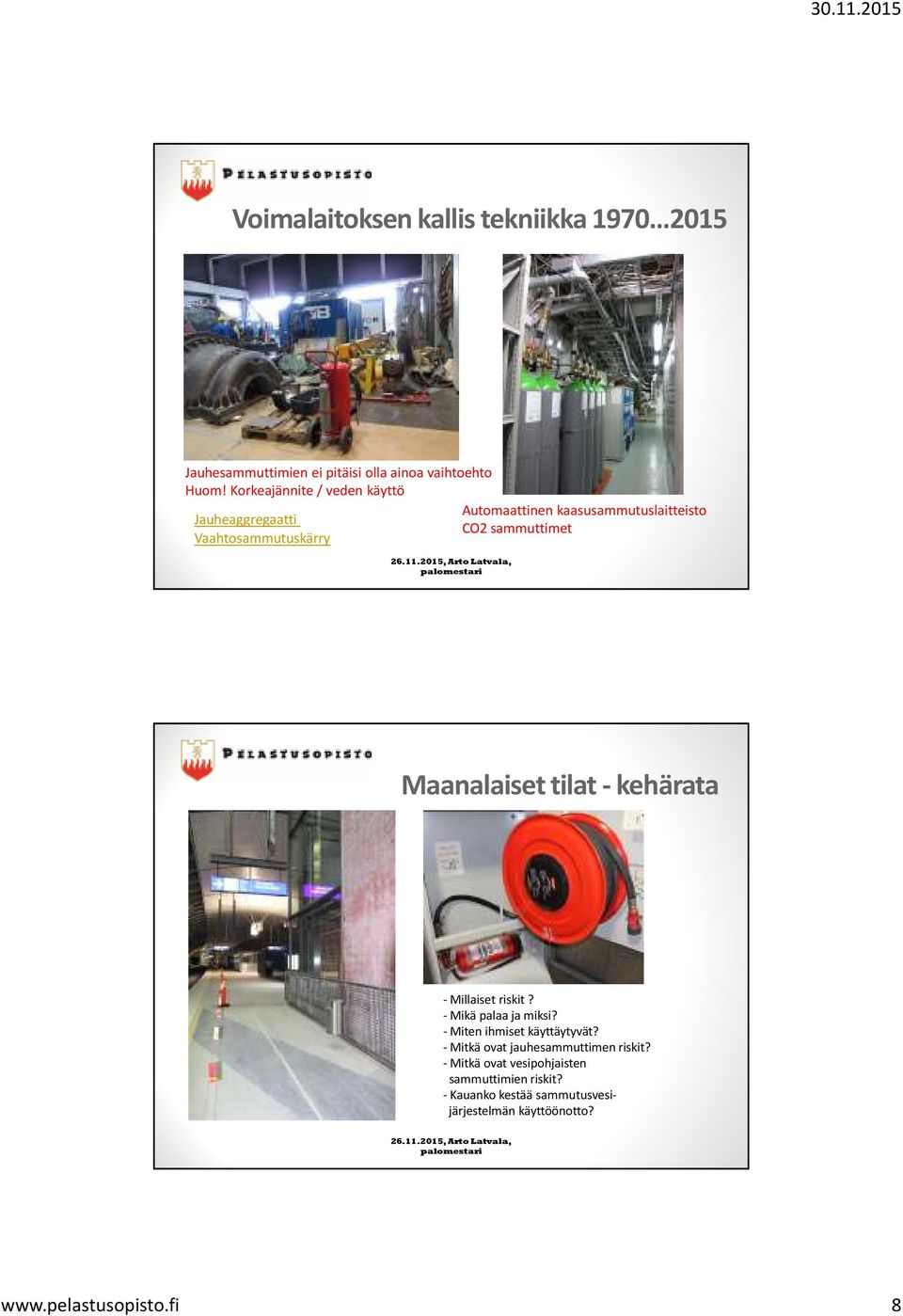 Maanalaiset tilat - kehärata - Millaiset riskit? -Mikä palaa ja miksi? - Miten ihmiset käyttäytyvät?