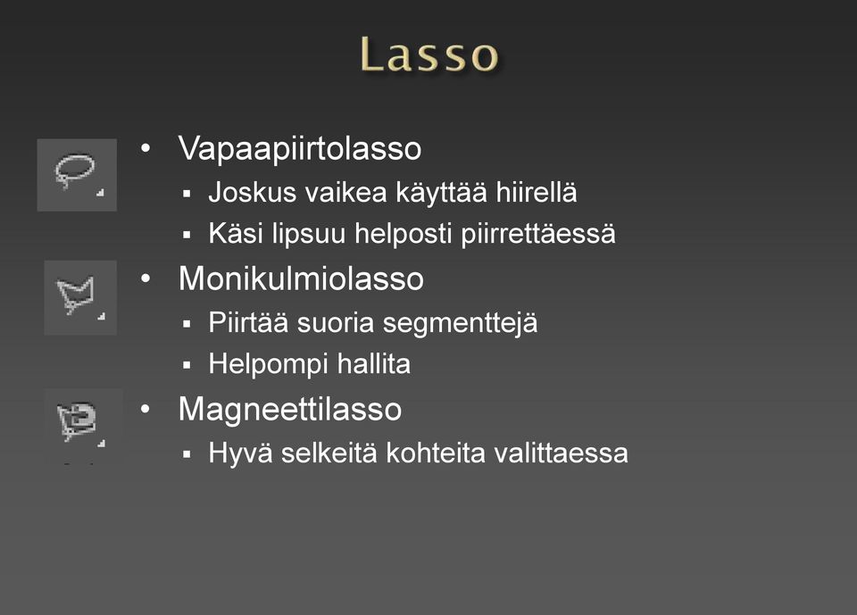 Monikulmiolasso Piirtää suoria segmenttejä