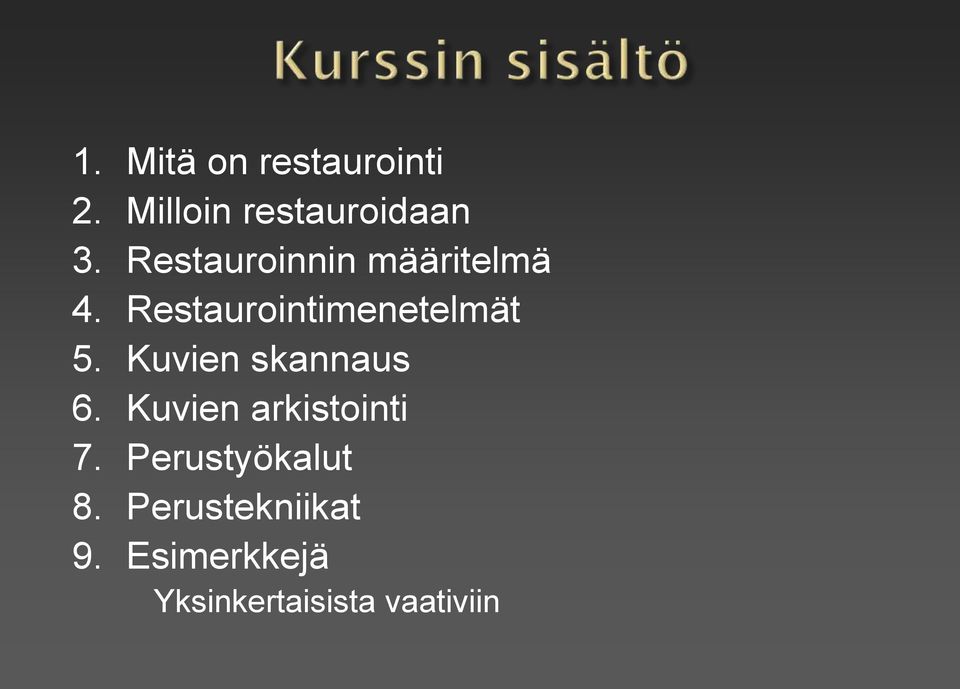 Kuvien skannaus 6. Kuvien arkistointi 7.