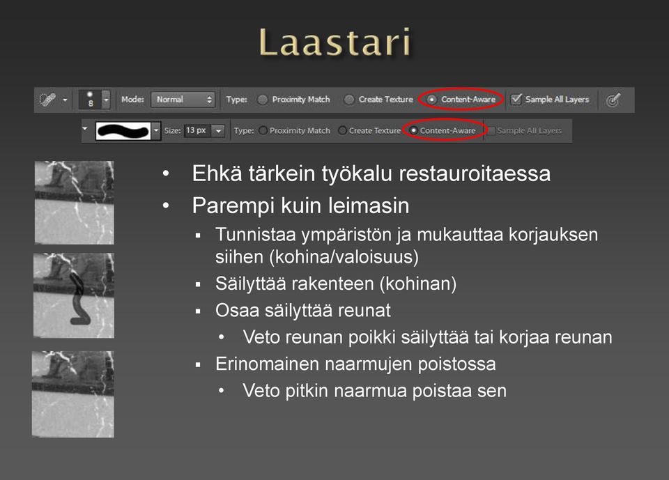 rakenteen (kohinan) Osaa säilyttää reunat Veto reunan poikki säilyttää