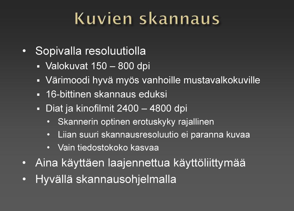 Skannerin optinen erotuskyky rajallinen Liian suuri skannausresoluutio ei paranna