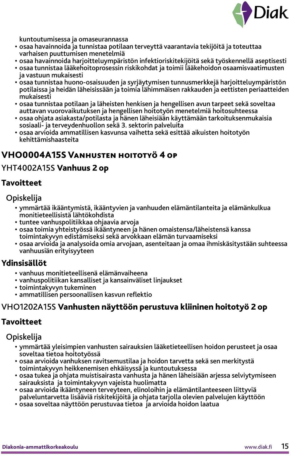 syrjäytymisen tunnusmerkkejä harjoitteluympäristön potilaissa ja heidän läheisissään ja toimia lähimmäisen rakkauden ja eettisten periaatteiden mukaisesti osaa tunnistaa potilaan ja läheisten