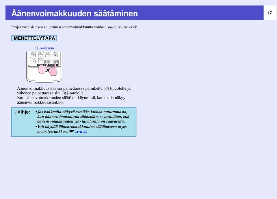 Kun äänenvoimakkuuden säätö on käynnissä, kankaalla näkyy äänenvoimakkuusasteikko.