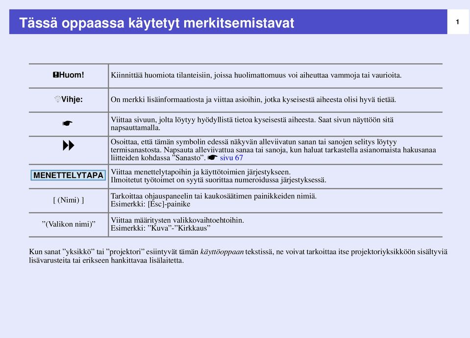 Viittaa sivuun, jolta löytyy hyödyllistä tietoa kyseisestä aiheesta. Saat sivun näyttöön sitä napsauttamalla.