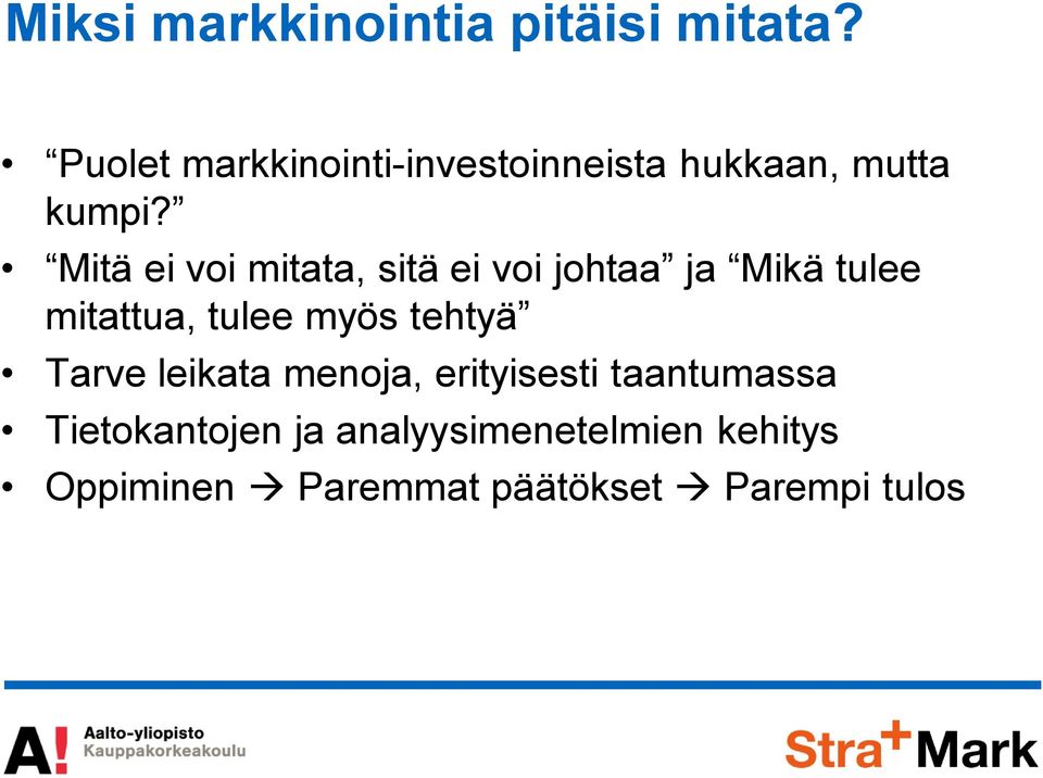 Mitä ei voi mitata, sitä ei voi johtaa ja Mikä tulee mitattua, tulee myös