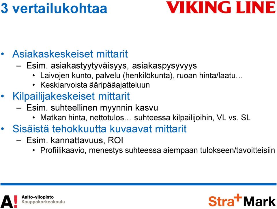 Keskiarvoista ääripääajatteluun Kilpailijakeskeiset mittarit Esim.
