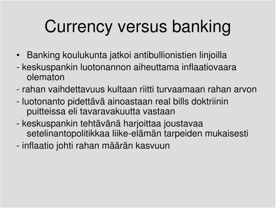 pidettävä ainoastaan real bills doktriinin puitteissa eli tavaravakuutta vastaan - keskuspankin tehtävänä