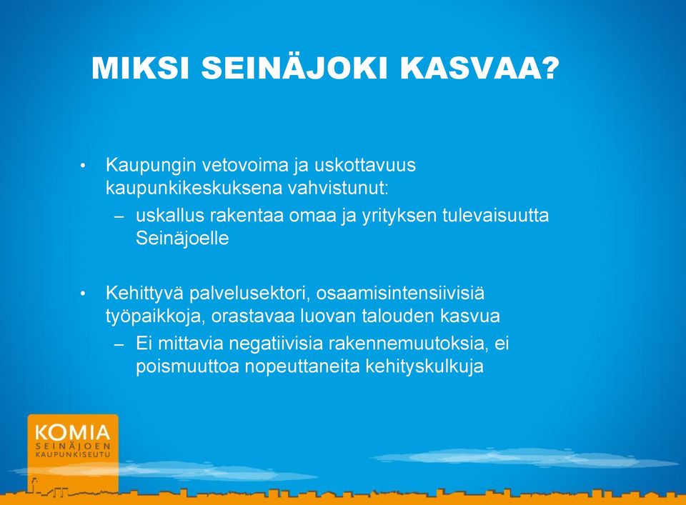 rakentaa omaa ja yrityksen tulevaisuutta Seinäjoelle Kehittyvä palvelusektori,