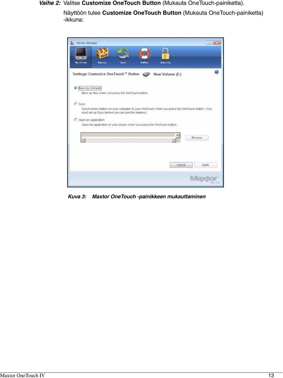 Näyttöön tulee Customize OneTouch Button (Mukauta