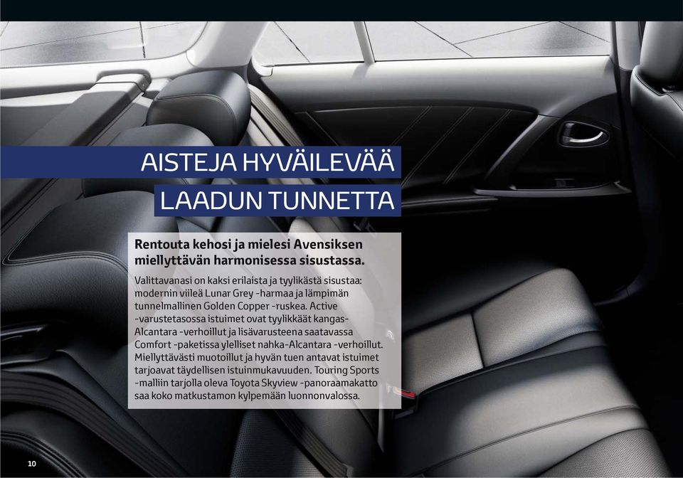 Active -varustetasossa istuimet ovat tyylikkäät kangas- Alcantara -verhoillut ja lisävarusteena saatavassa Comfort -paketissa ylelliset nahka-alcantara