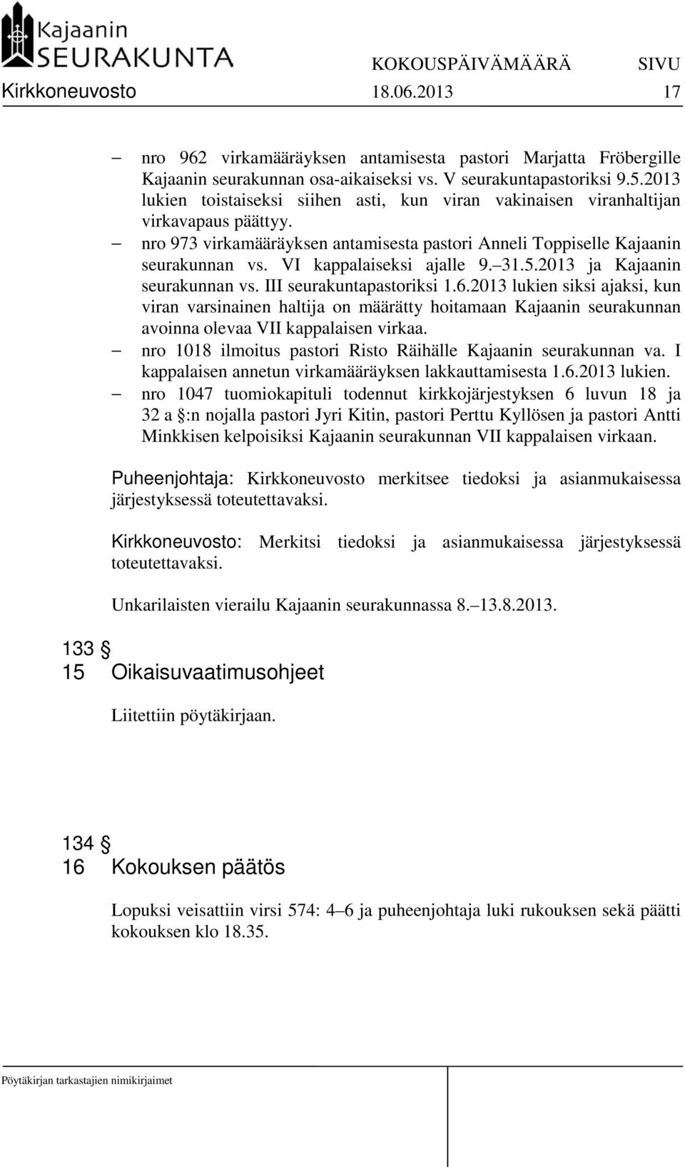 VI kappalaiseksi ajalle 9. 31.5.2013 ja Kajaanin seurakunnan vs. III seurakuntapastoriksi 1.6.