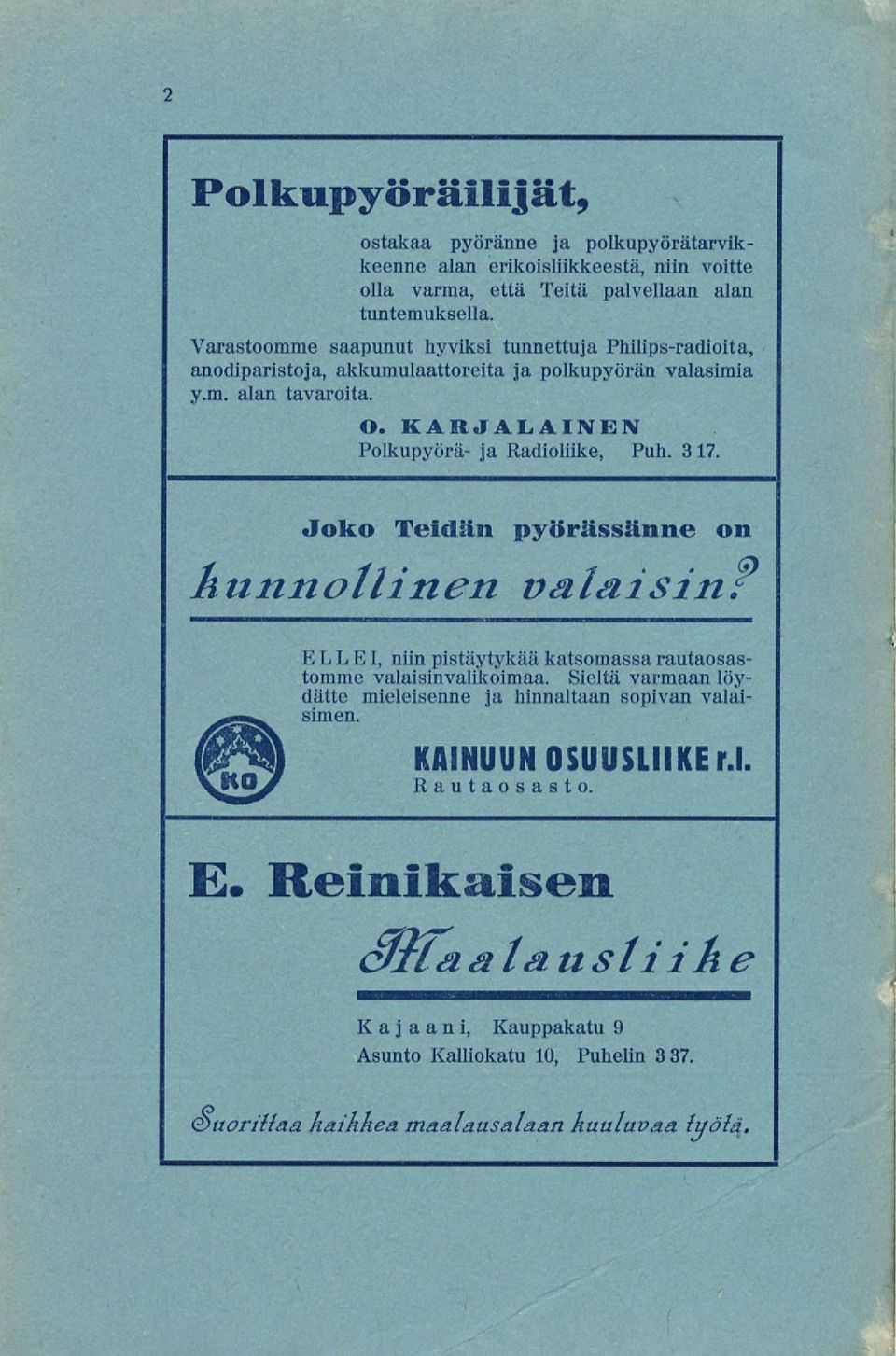 KARJALAINEN Polkupyörä- ja Radioliike, Puh. 317. Joko Teidän pyörässänne on k unnollin en valaisinf ELLEI, niin pistäytykää katsomassa rautaosastomme valaisinvalikoimaa.