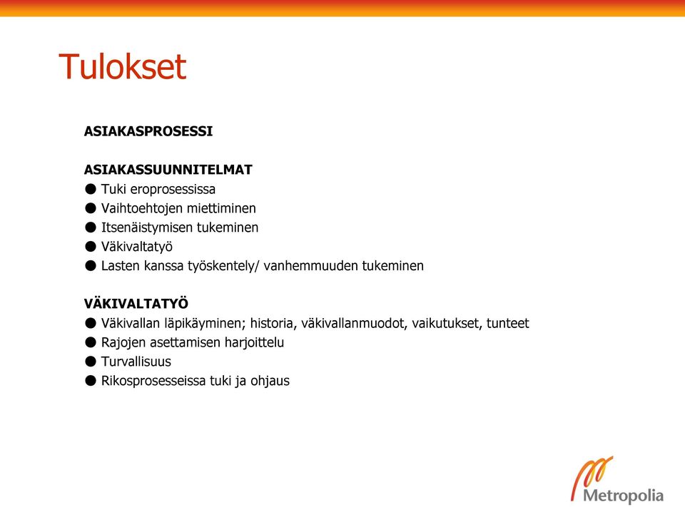 vanhemmuuden tukeminen VÄKIVALTATYÖ Väkivallan läpikäyminen; historia,