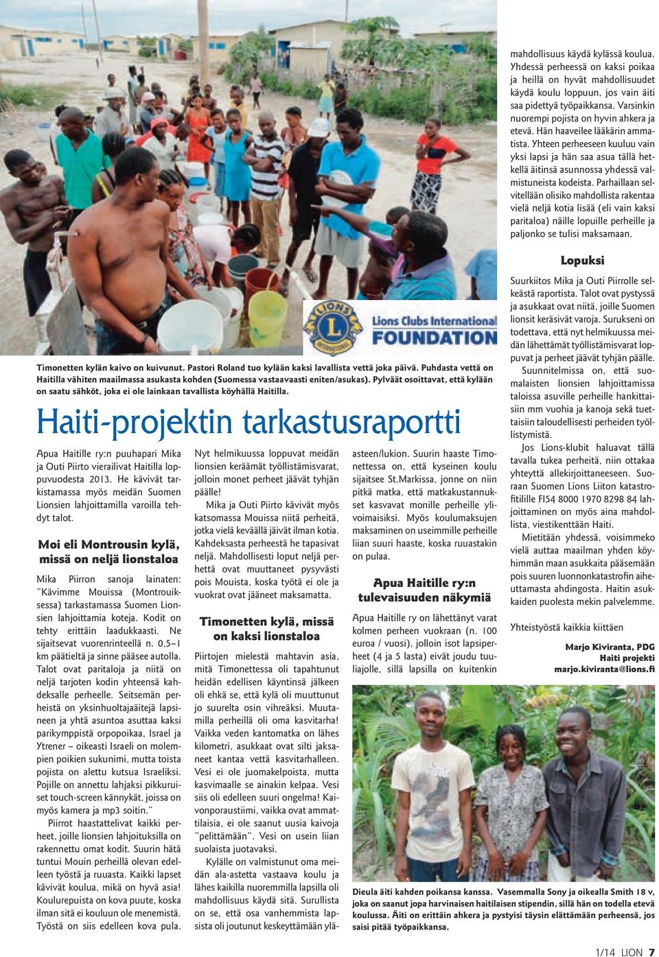 Haiti-projektin tarkastusraportti Apua Haitille ry:n puuhapari Mika ja Outi Piirto vierailivat Haitilla loppuvuodesta 2013.