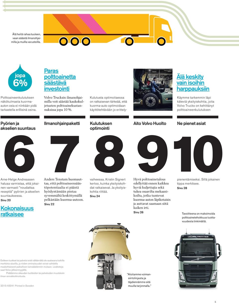 Volvo Trucksin ilmanohjaimilla voit säästää kaukokuljetusten polttoainekustannuksissa jopa 10 %.