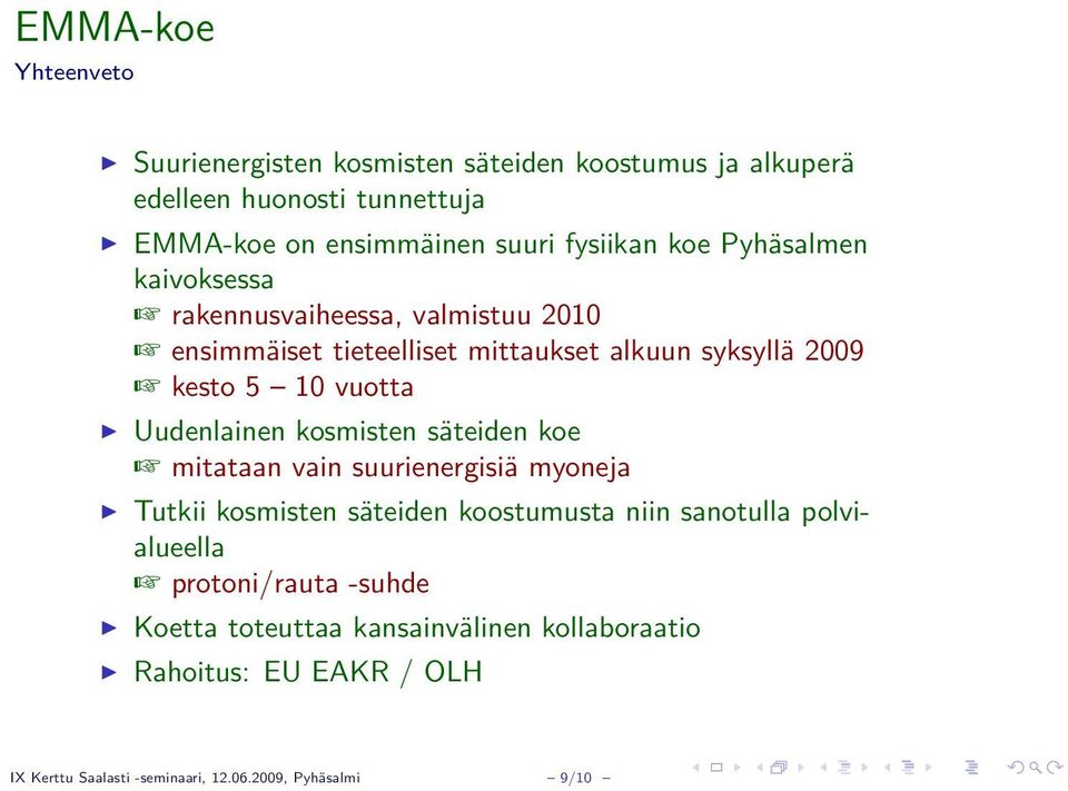 Uudenlainen kosmisten säteiden koe mitataan vain suurienergisiä myoneja Tutkii kosmisten säteiden koostumusta niin sanotulla polvialueella