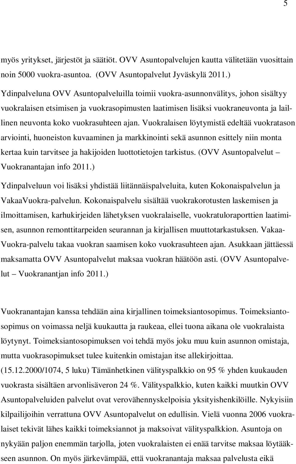 vuokrasuhteen ajan.