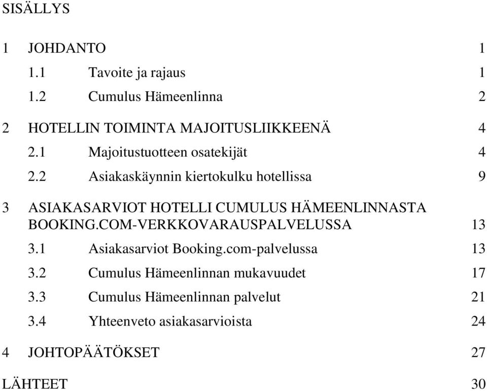 2 Asiakaskäynnin kiertokulku hotellissa 9 3 ASIAKASARVIOT HOTELLI CUMULUS HÄMEENLINNASTA BOOKING.