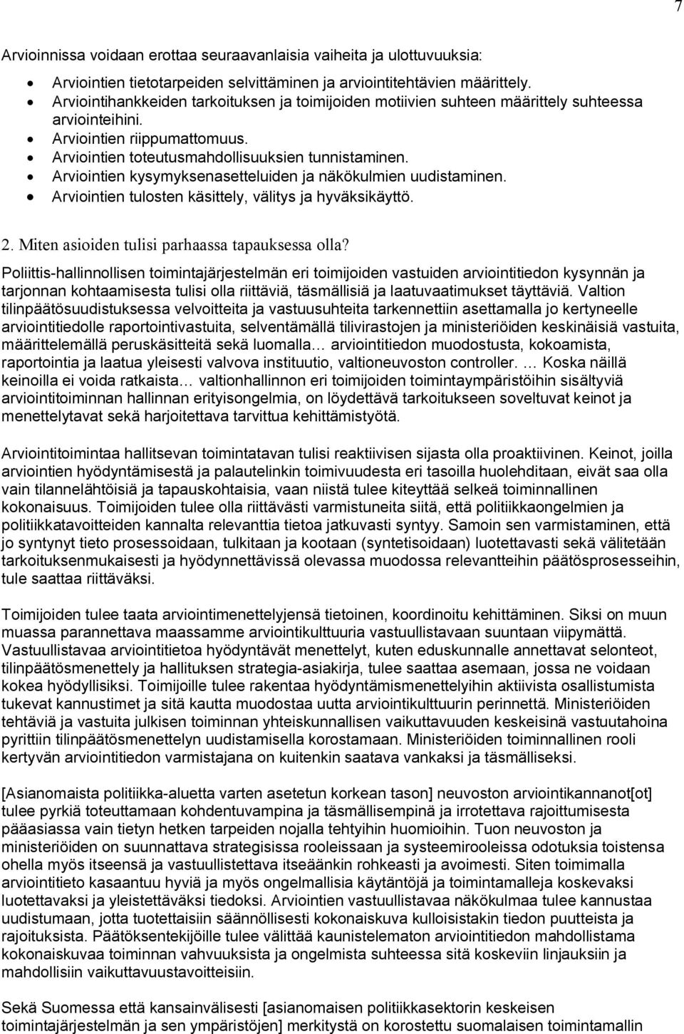 Arviointien kysymyksenasetteluiden ja näkökulmien uudistaminen. Arviointien tulosten käsittely, välitys ja hyväksikäyttö. 2. Miten asioiden tulisi parhaassa tapauksessa olla?