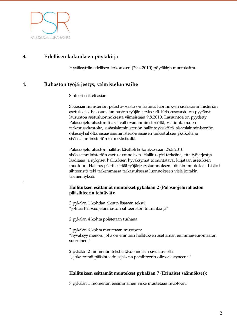 Pelastusosasto on pyytänyt lausuntoa asetusluonnoksesta viimeistään 9.8.2010.