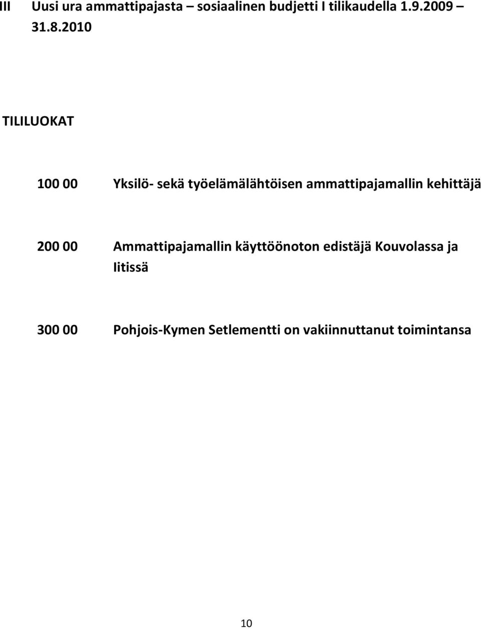 2010 TILILUOKAT 100 00 Yksilö- sekä työelämälähtöisen ammattipajamallin