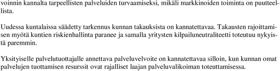 Takausten rajoittamisen myötä kuntien riskienhallinta paranee ja samalla yritysten kilpailuneutraliteetti toteutuu nykyistä