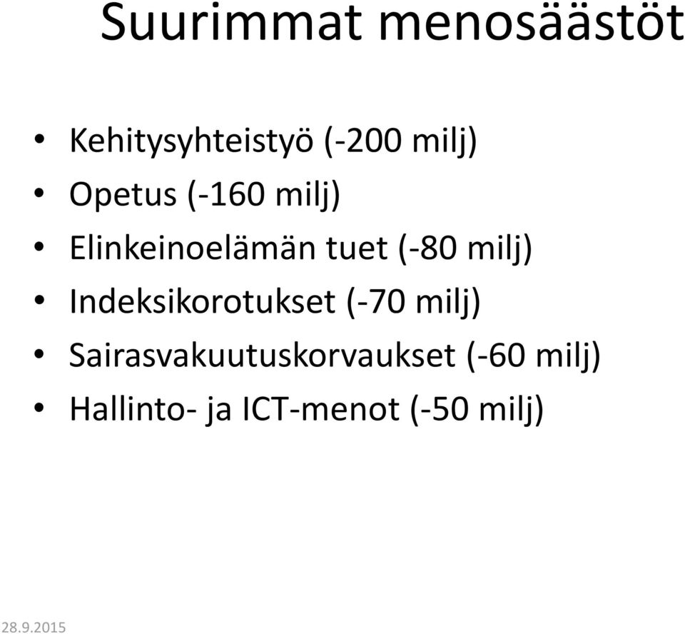 (-80 milj) Indeksikorotukset (-70 milj)
