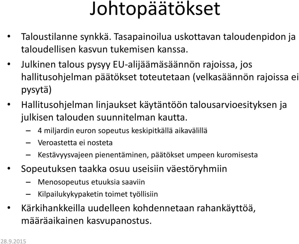 talousarvioesityksen ja julkisen talouden suunnitelman kautta.