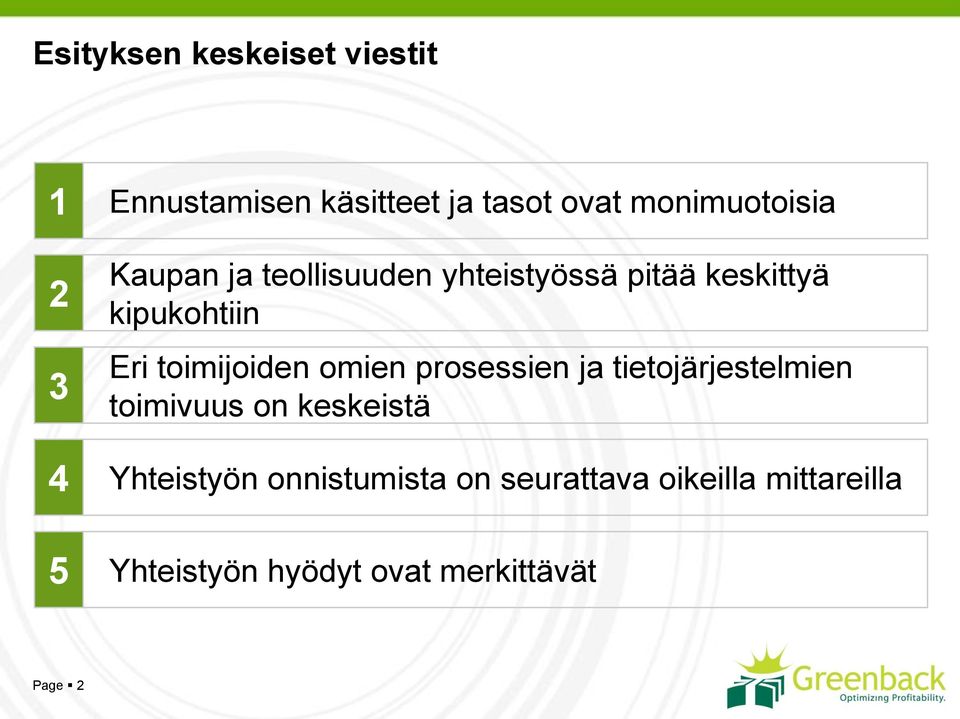 toimijoiden omien prosessien ja tietojärjestelmien toimivuus on keskeistä