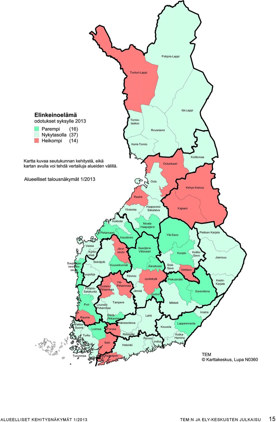 Lahti Loviisa Porvoo saarijärvi- Viitasaari Äänekoski keuruu joutsa jämsä Helsinki Riihimäki Ylivieska kaustinen kokkola järviseutu kuusiokunnat Forssa salo Raasepori Ylä- Pirkanmaa Pietarsaari