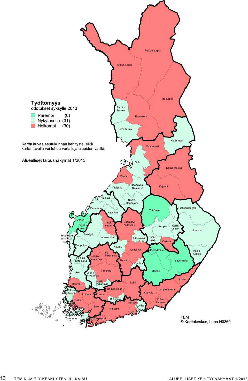 Lahti Loviisa Porvoo saarijärvi- Viitasaari Äänekoski keuruu joutsa jämsä jyväskylä Helsinki Riihimäki Ylivieska kaustinen kokkola Ylä- Pirkanmaa Tampere järviseutu kuusiokunnat Forssa salo