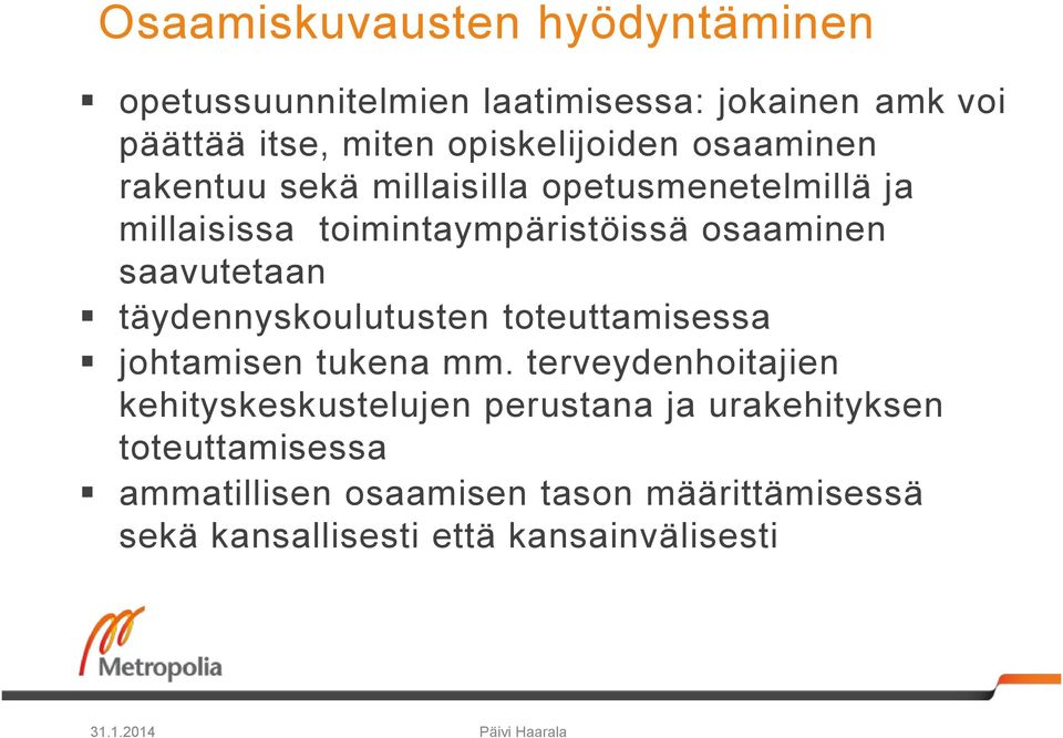 täydennyskoulutusten toteuttamisessa johtamisen tukena mm.