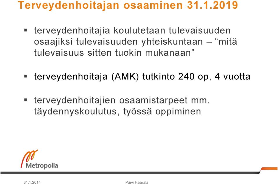 yhteiskuntaan mitä tulevaisuus sitten tuokin mukanaan terveydenhoitaja (AMK)